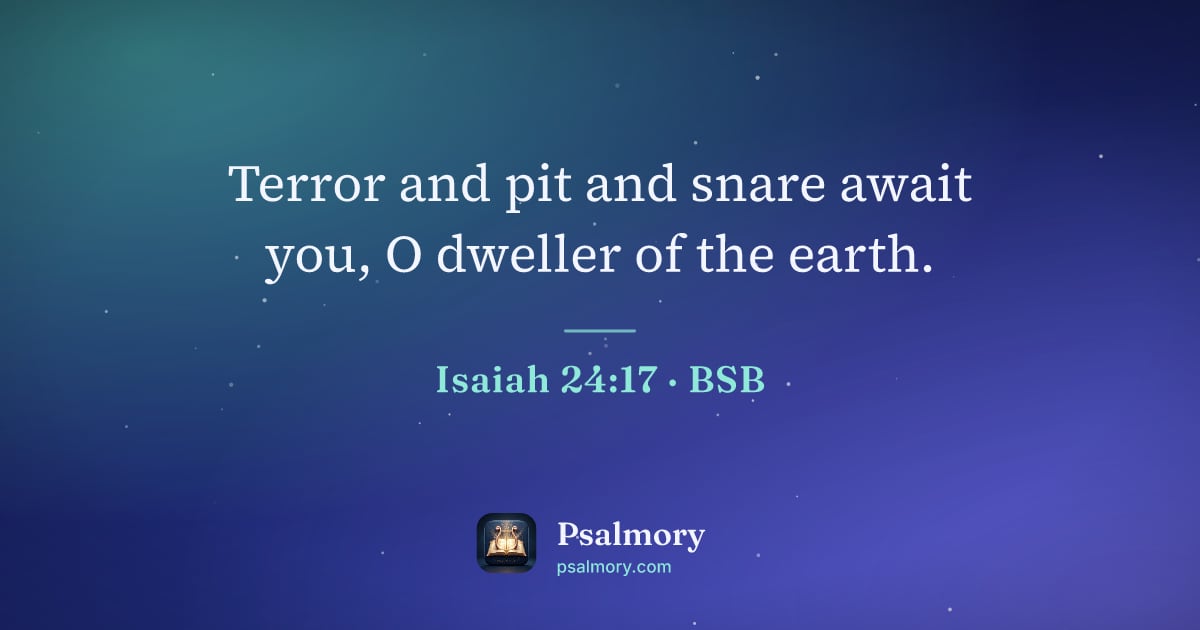 Isaiah 24:17 verse artwork: Terror and pit and snare await you, O dweller of the earth.