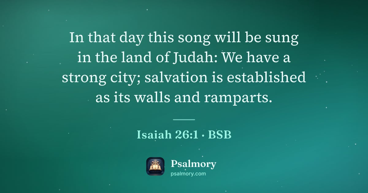 Isaiah 26:1 verse artwork: In that day this song will be sung in the land of Judah: We have a strong city;…