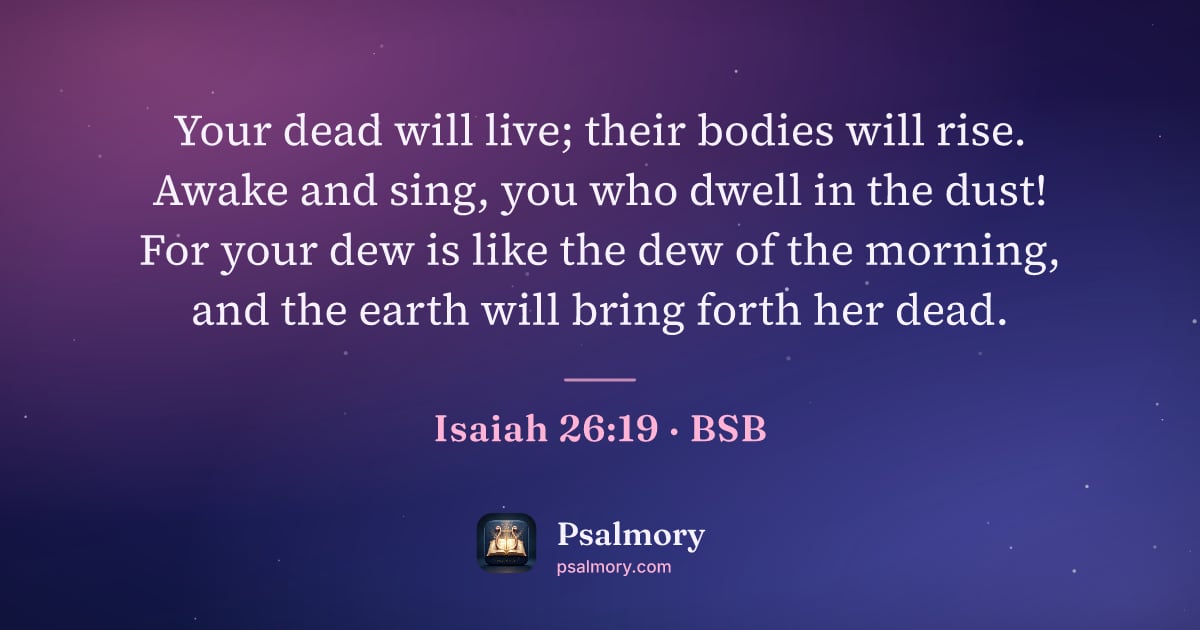 Isaiah 26:19 verse artwork: Your dead will live; their bodies will rise. Awake and sing, you who dwell in the dust!…