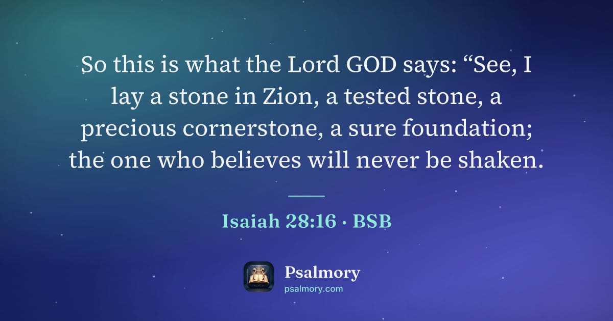 Isaiah 28:16 verse artwork: So this is what the Lord GOD says: “See, I lay a stone in Zion, a tested stone, a…