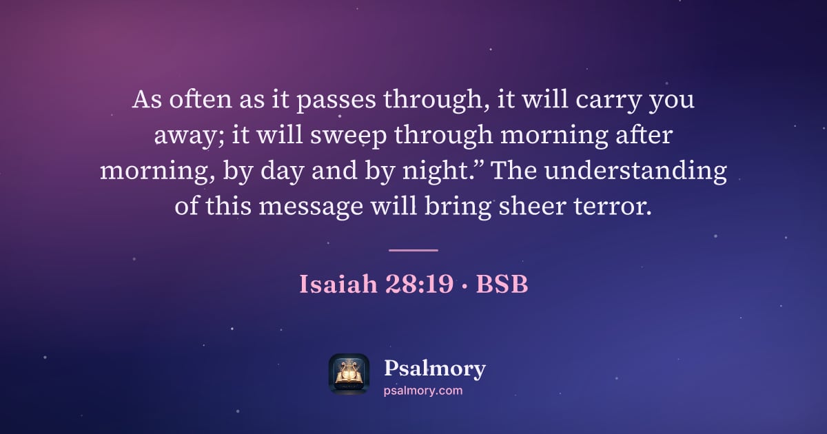 Isaiah 28:19 verse artwork: As often as it passes through, it will carry you away; it will sweep through morning…
