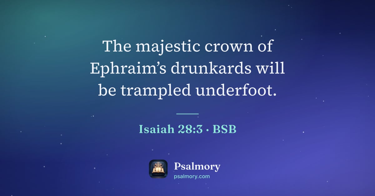 Isaiah 28:3 verse artwork: The majestic crown of Ephraim’s drunkards will be trampled underfoot.