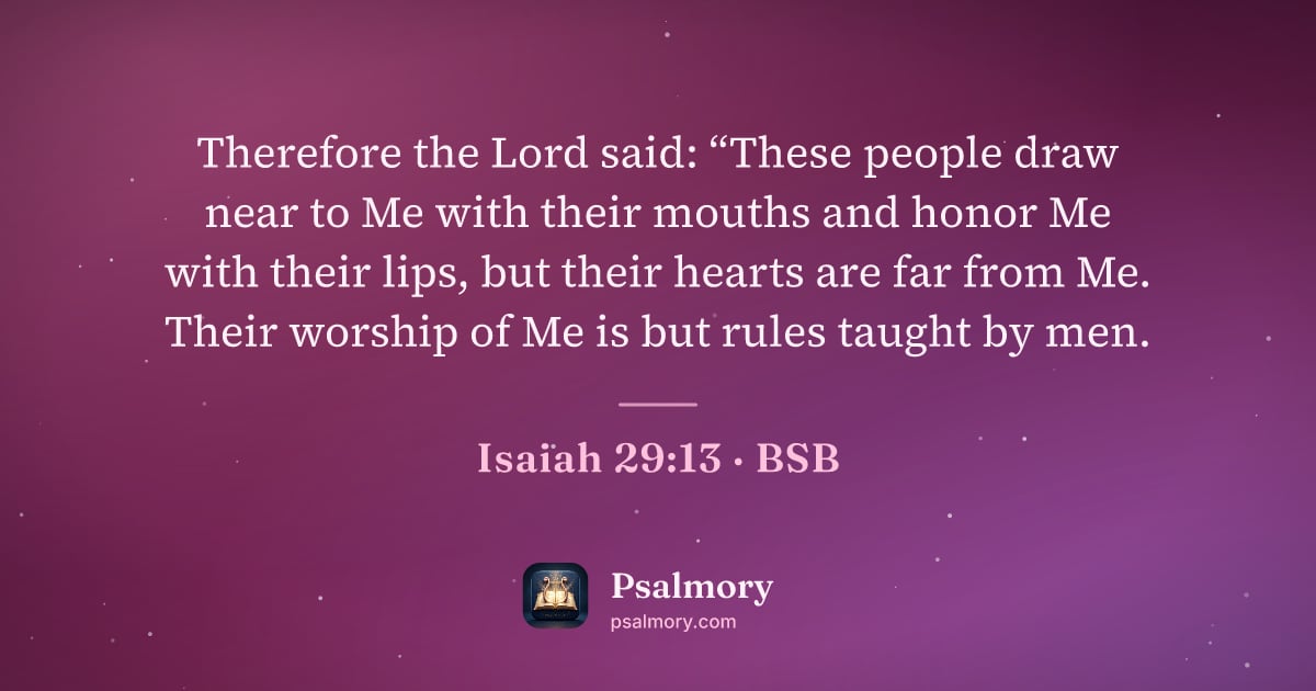 Isaiah 29:13 verse artwork: Therefore the Lord said: “These people draw near to Me with their mouths and honor Me…