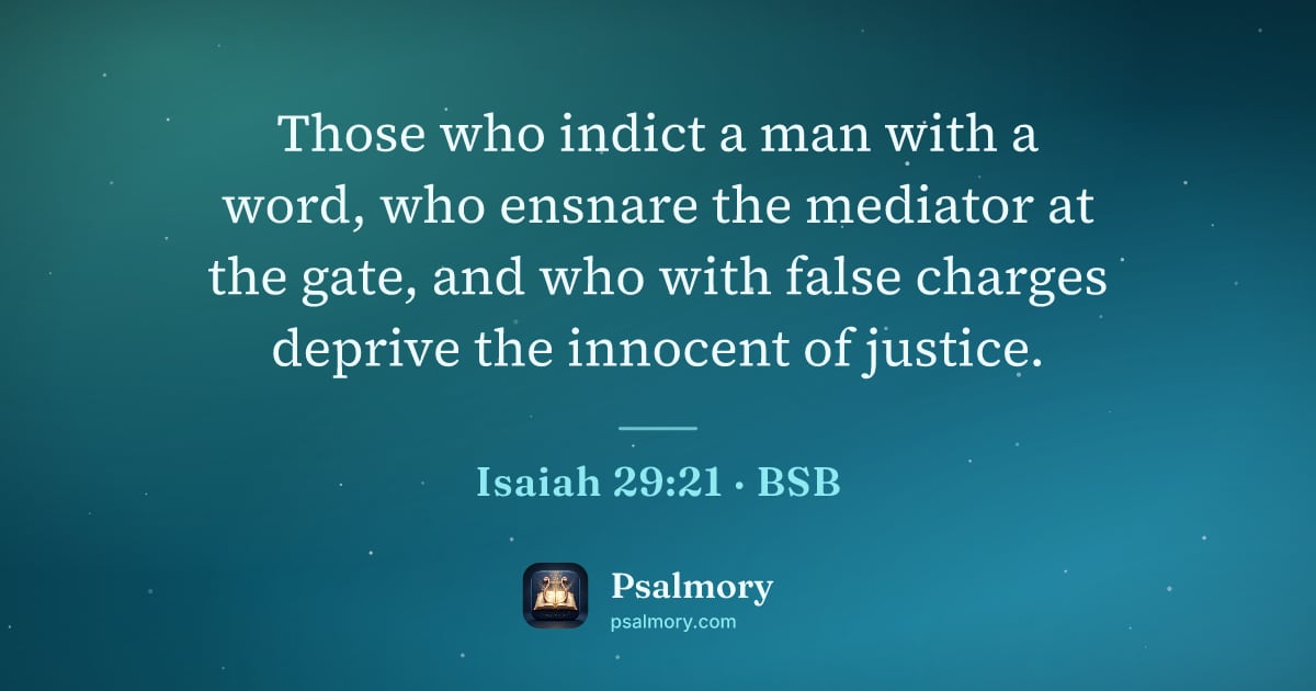Isaiah 29:21 verse artwork: Those who indict a man with a word, who ensnare the mediator at the gate, and who with…
