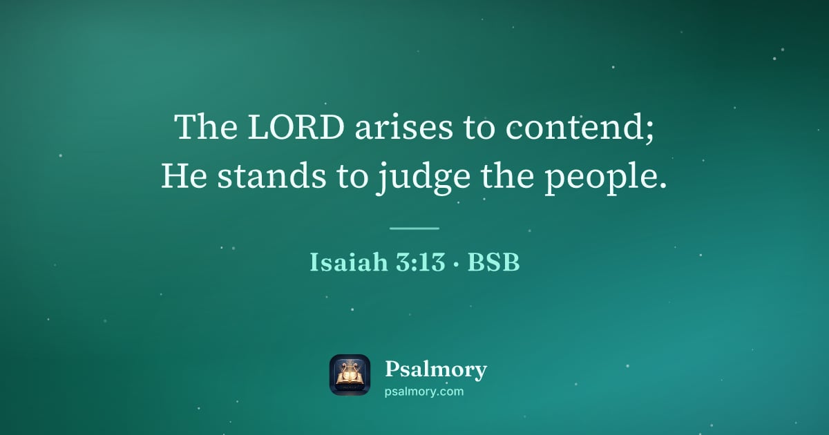Isaiah 3:13 verse artwork: The LORD arises to contend; He stands to judge the people.