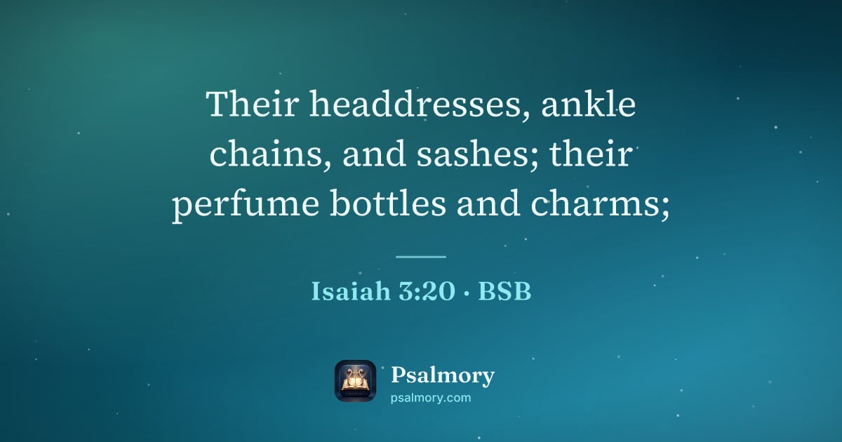 Isaiah 3:20 verse artwork: Their headdresses, ankle chains, and sashes; their perfume bottles and charms;