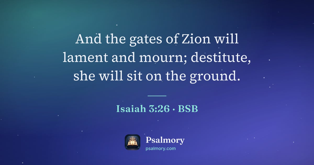 Isaiah 3:26 verse artwork: And the gates of Zion will lament and mourn; destitute, she will sit on the ground.