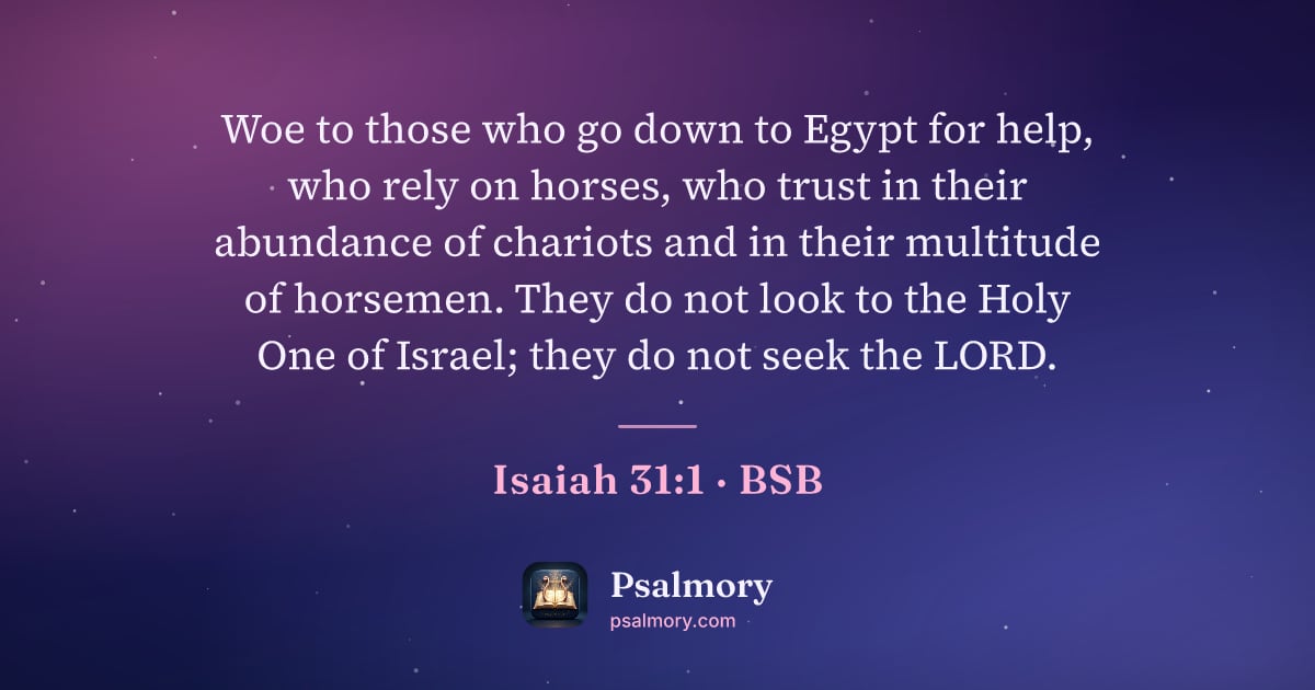 Isaiah 31:1 verse artwork: Woe to those who go down to Egypt for help, who rely on horses, who trust in their…