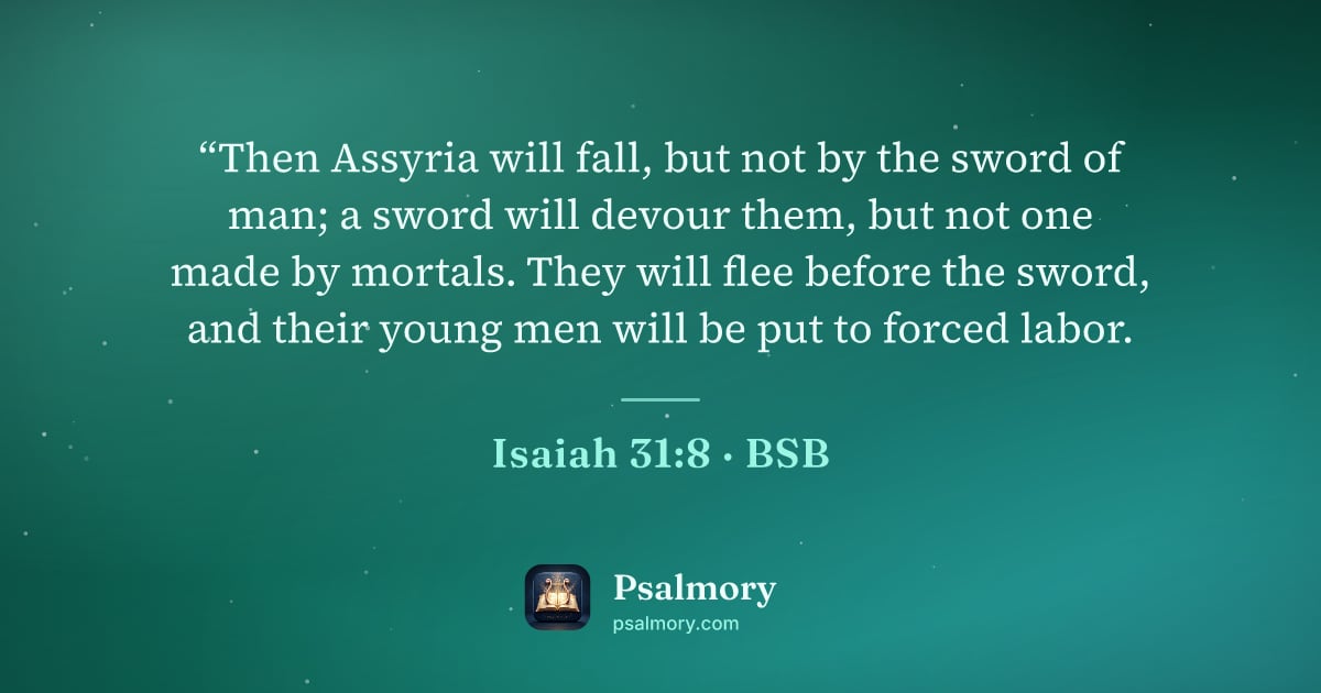 Isaiah 31:8 verse artwork: “Then Assyria will fall, but not by the sword of man; a sword will devour them, but not…