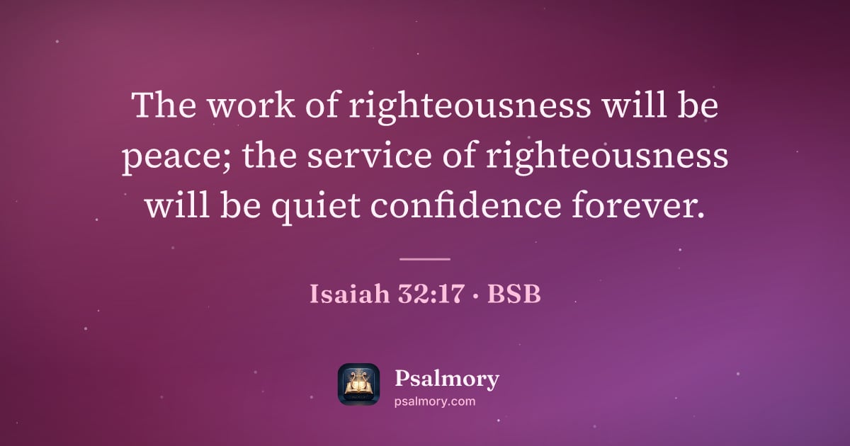 Isaiah 32:17 verse artwork: The work of righteousness will be peace; the service of righteousness will be quiet…