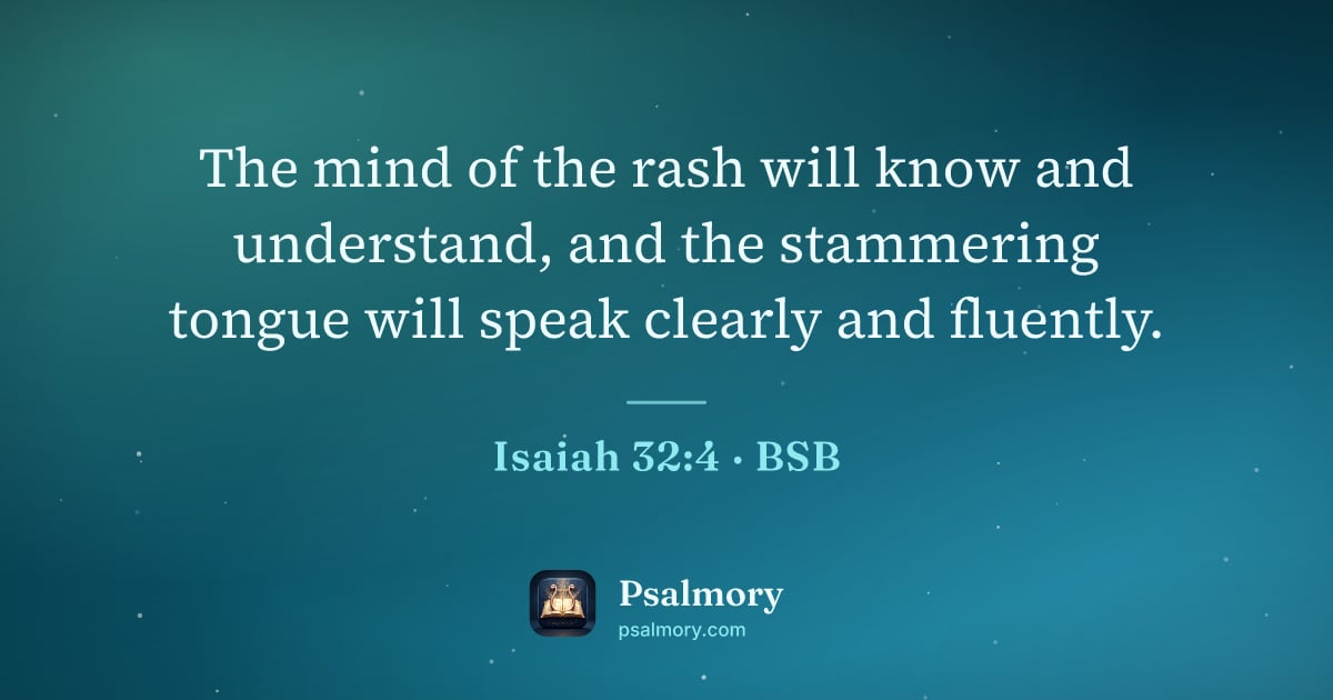 Isaiah 32:4 verse artwork: The mind of the rash will know and understand, and the stammering tongue will speak…