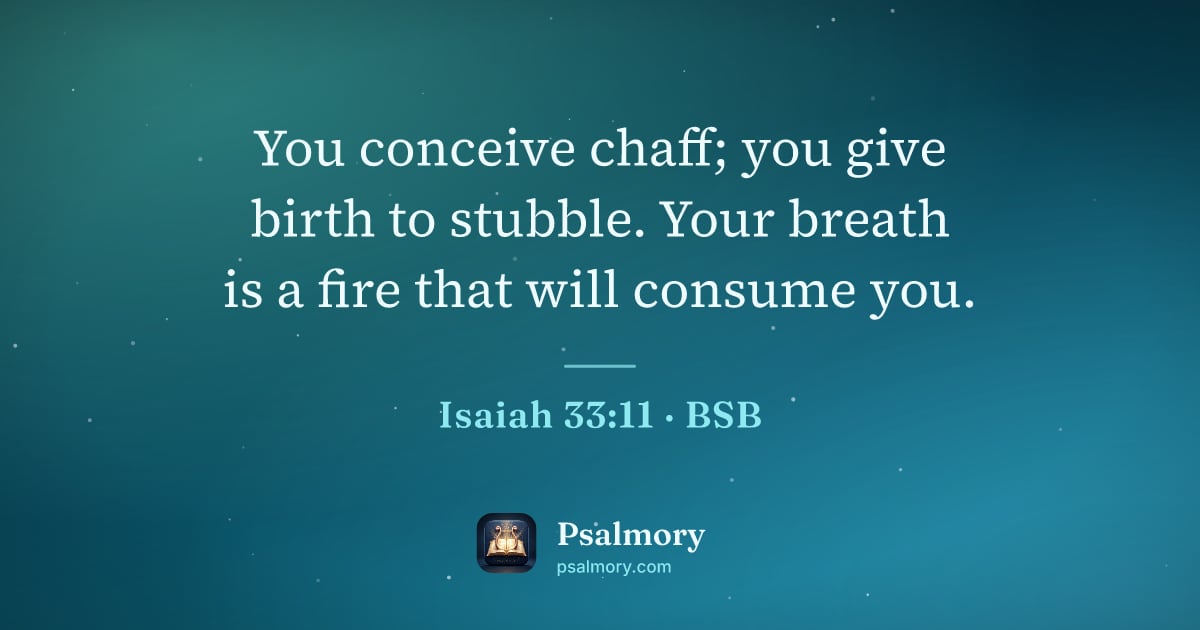 Isaiah 33:11 verse artwork: You conceive chaff; you give birth to stubble. Your breath is a fire that will consume…