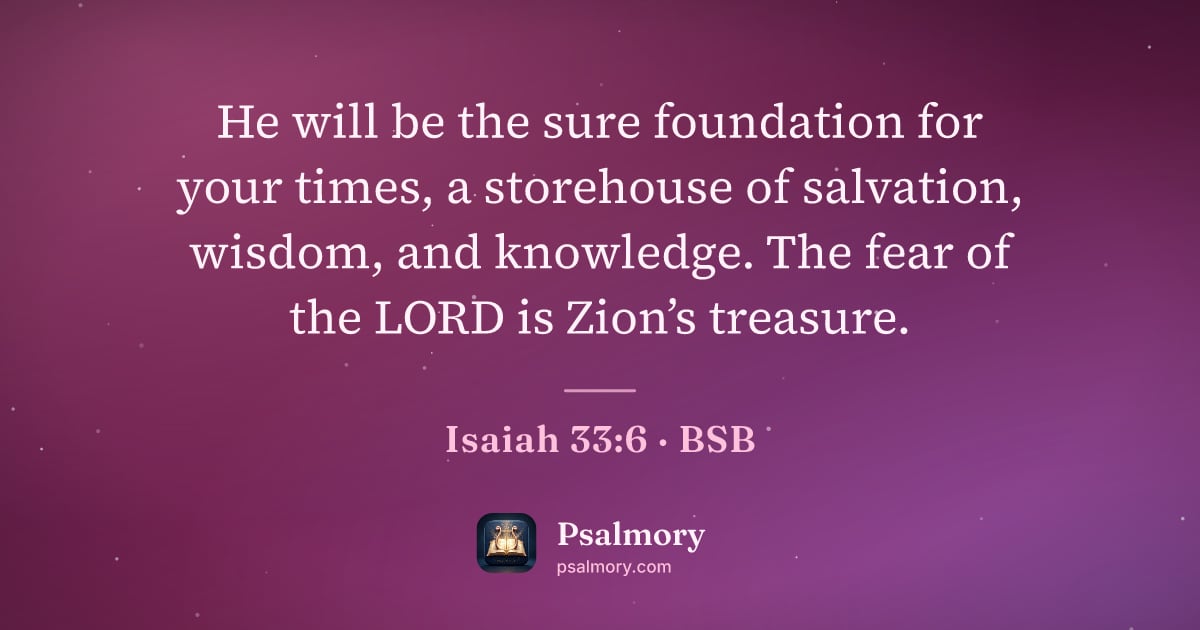 Isaiah 33:6 verse artwork: He will be the sure foundation for your times, a storehouse of salvation, wisdom, and…