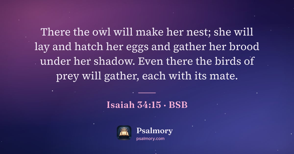 Isaiah 34:15 verse artwork: There the owl will make her nest; she will lay and hatch her eggs and gather her brood…
