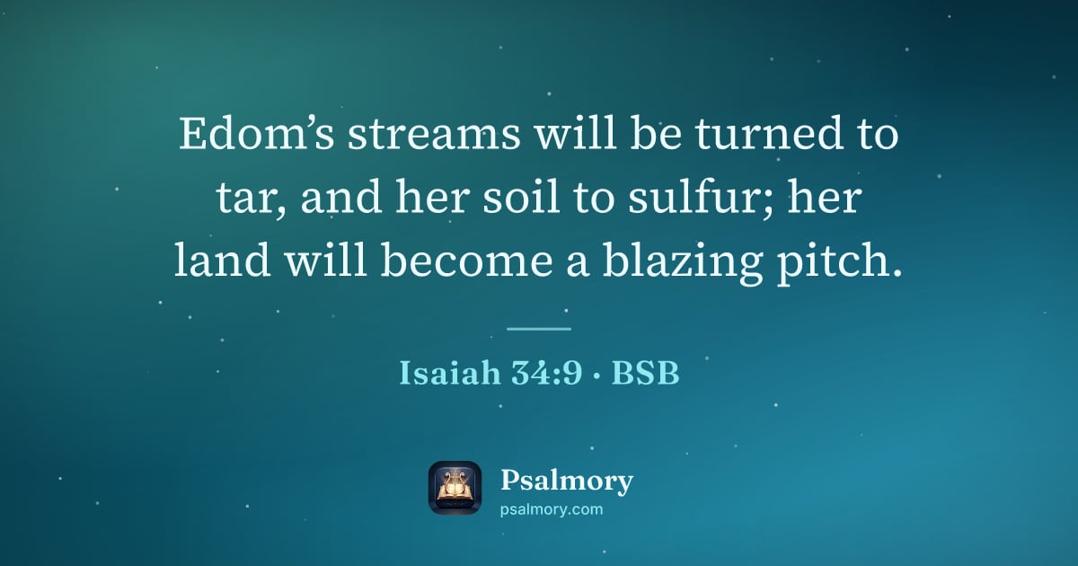 Isaiah 34:9 verse artwork: Edom’s streams will be turned to tar, and her soil to sulfur; her land will become a…