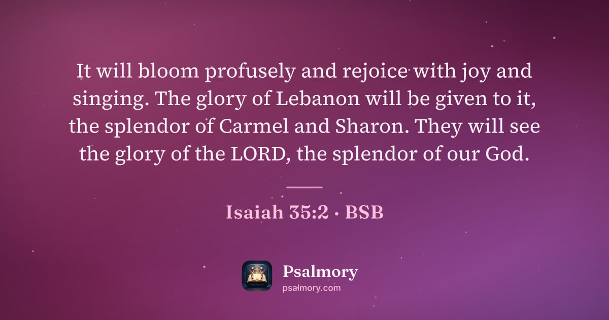 Isaiah 35:2 verse artwork: It will bloom profusely and rejoice with joy and singing. The glory of Lebanon will be…