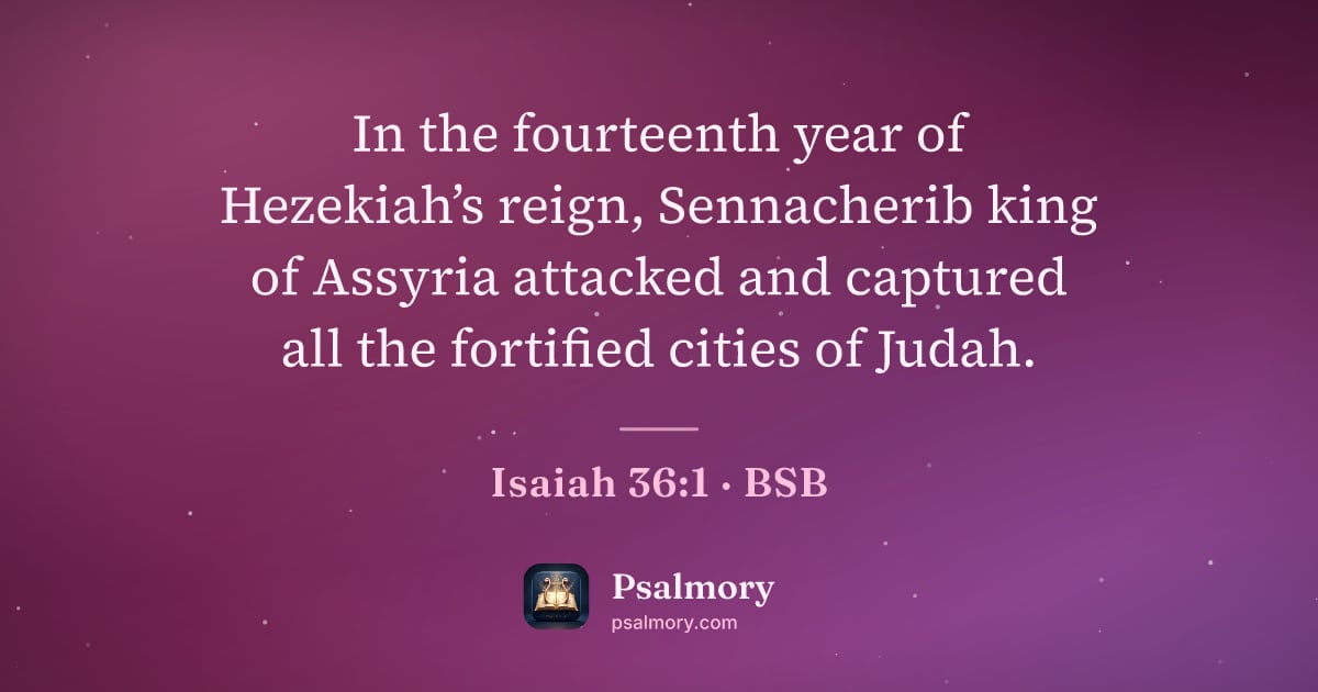 Isaiah 36:1 verse artwork: In the fourteenth year of Hezekiah’s reign, Sennacherib king of Assyria attacked and…