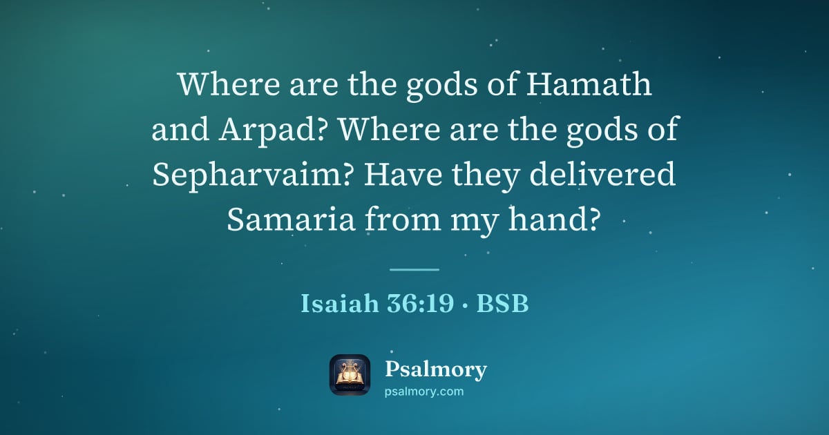 Isaiah 36:19 verse artwork: Where are the gods of Hamath and Arpad? Where are the gods of Sepharvaim? Have they…