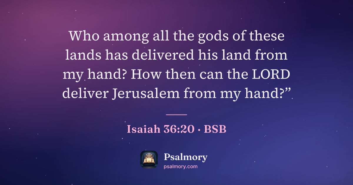 Isaiah 36:20 verse artwork: Who among all the gods of these lands has delivered his land from my hand? How then can…