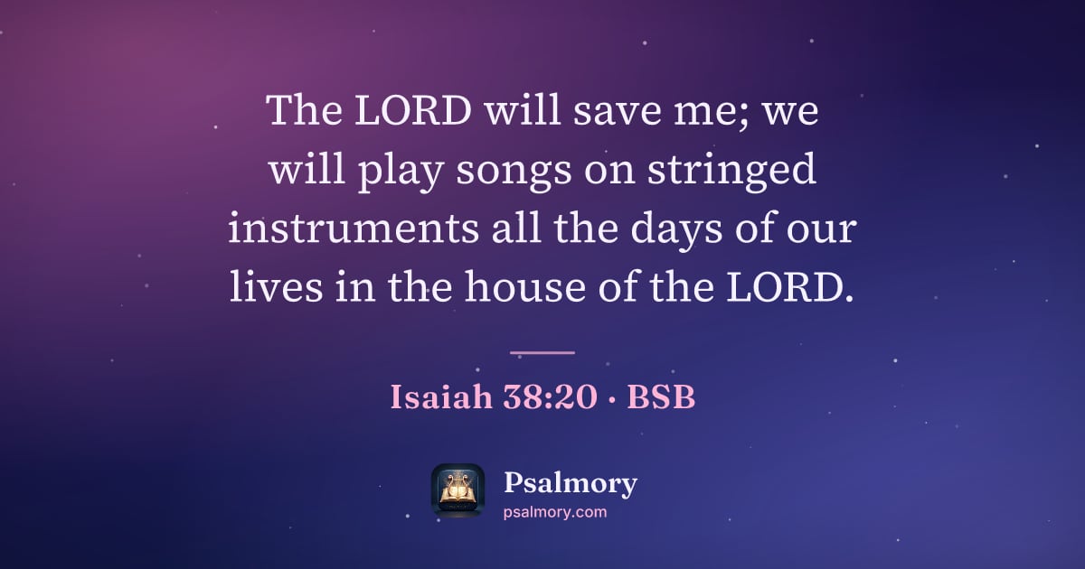 Isaiah 38:20 verse artwork: The LORD will save me; we will play songs on stringed instruments all the days of our…