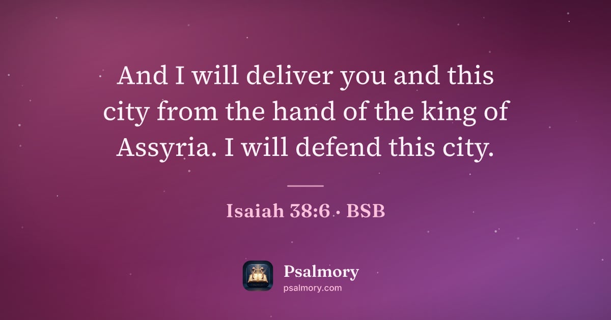 Isaiah 38:6 verse artwork: And I will deliver you and this city from the hand of the king of Assyria. I will defend…