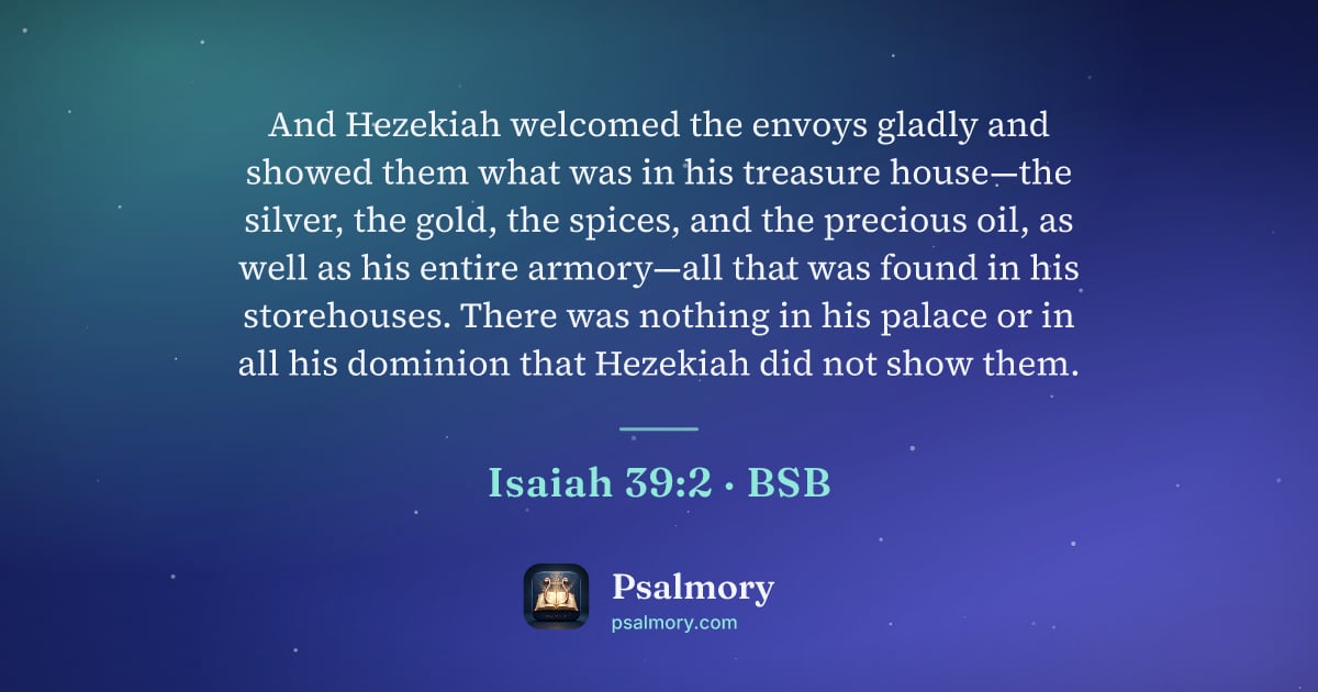 Isaiah 39:2 verse artwork: And Hezekiah welcomed the envoys gladly and showed them what was in his treasure…