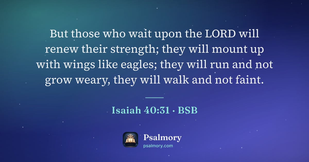 Isaiah 40:31 verse artwork: But those who wait upon the LORD will renew their strength; they will mount up with…