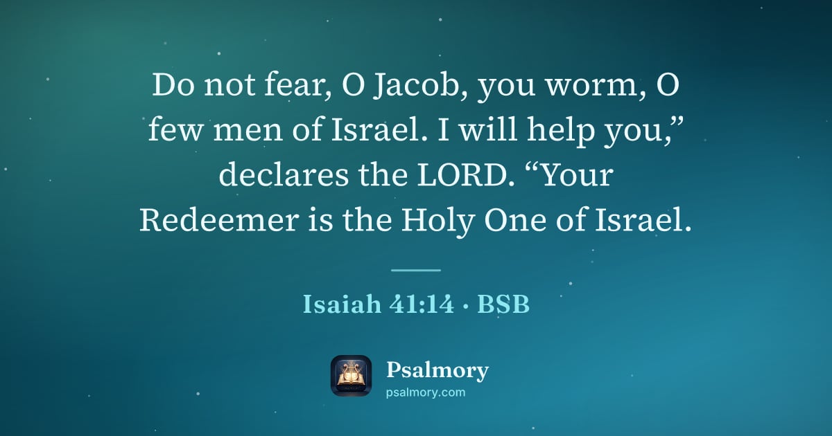 Isaiah 41:14 verse artwork: Do not fear, O Jacob, you worm, O few men of Israel. I will help you,” declares the…