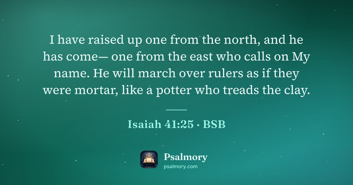Isaiah 41:25 verse artwork: I have raised up one from the north, and he has come— one from the east who calls on My…