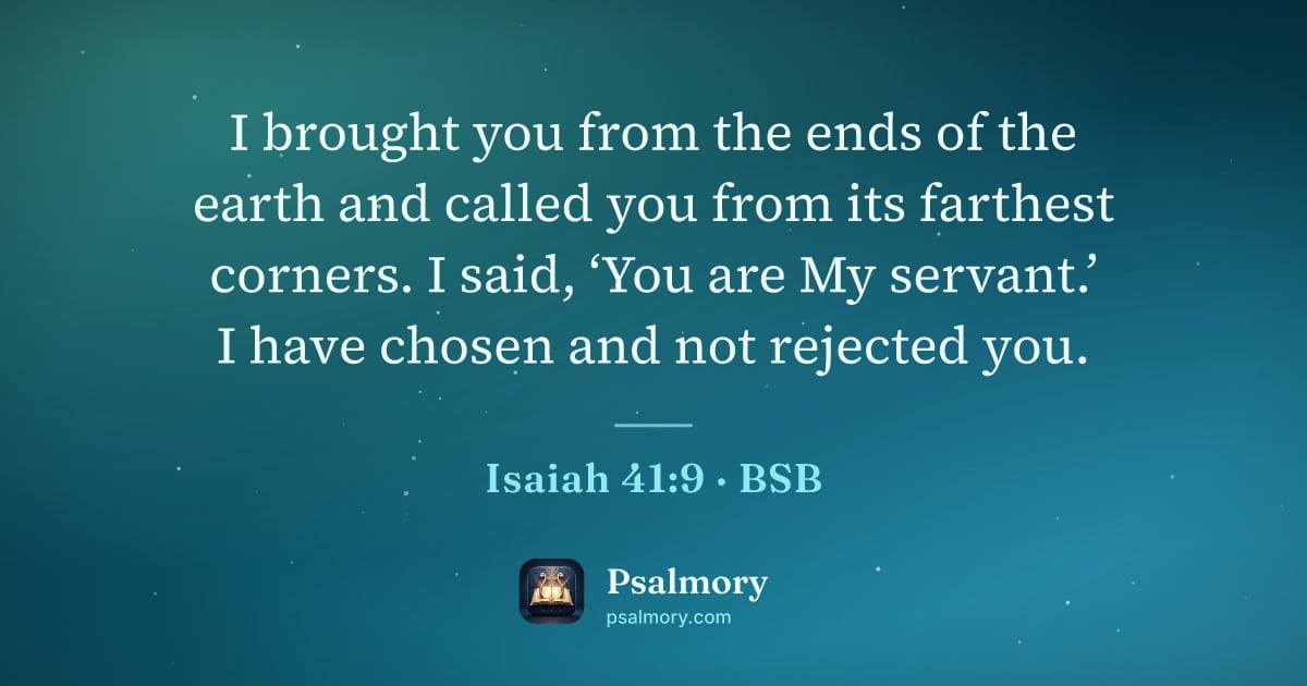 Isaiah 41:9 verse artwork: I brought you from the ends of the earth and called you from its farthest corners. I…