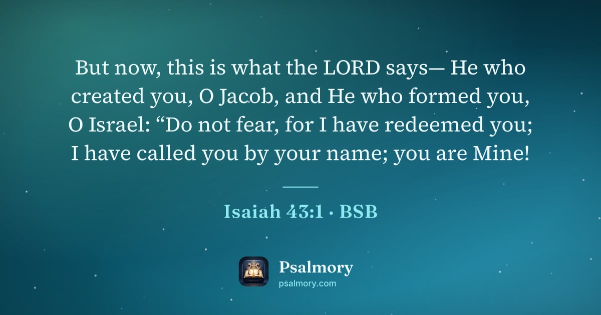 Isaiah 43:1 verse artwork: But now, this is what the LORD says— He who created you, O Jacob, and He who formed you,…