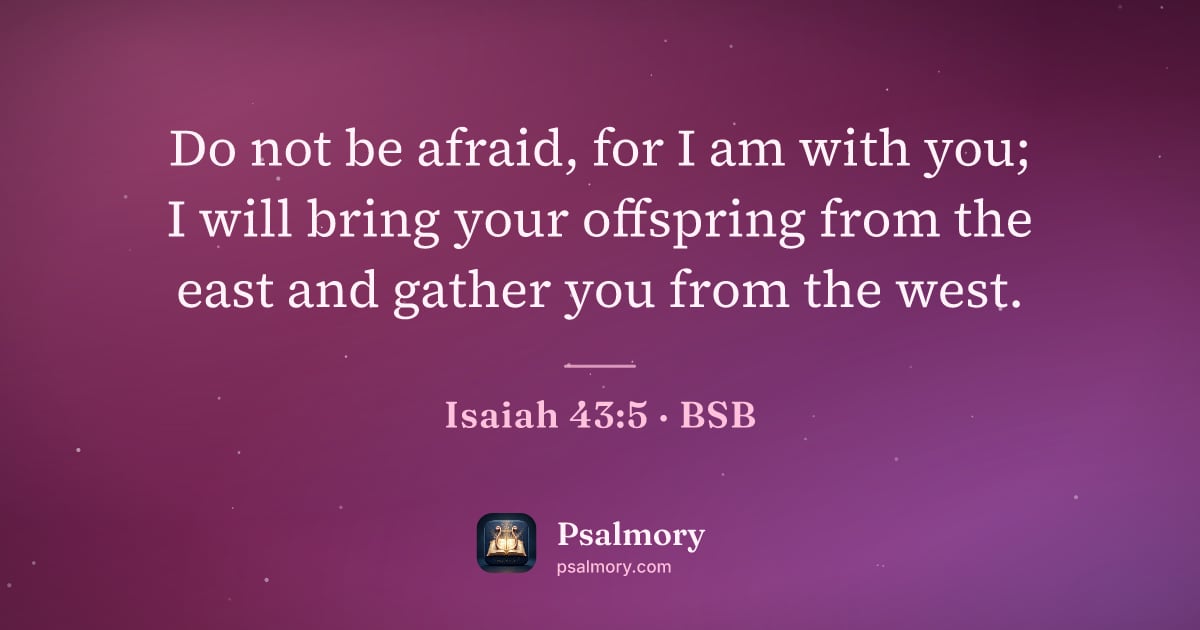 Isaiah 43:5 verse artwork: Do not be afraid, for I am with you; I will bring your offspring from the east and…
