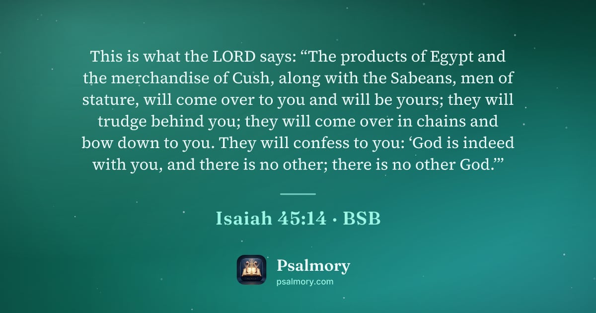 Isaiah 45:14 verse artwork: This is what the LORD says: “The products of Egypt and the merchandise of Cush, along…