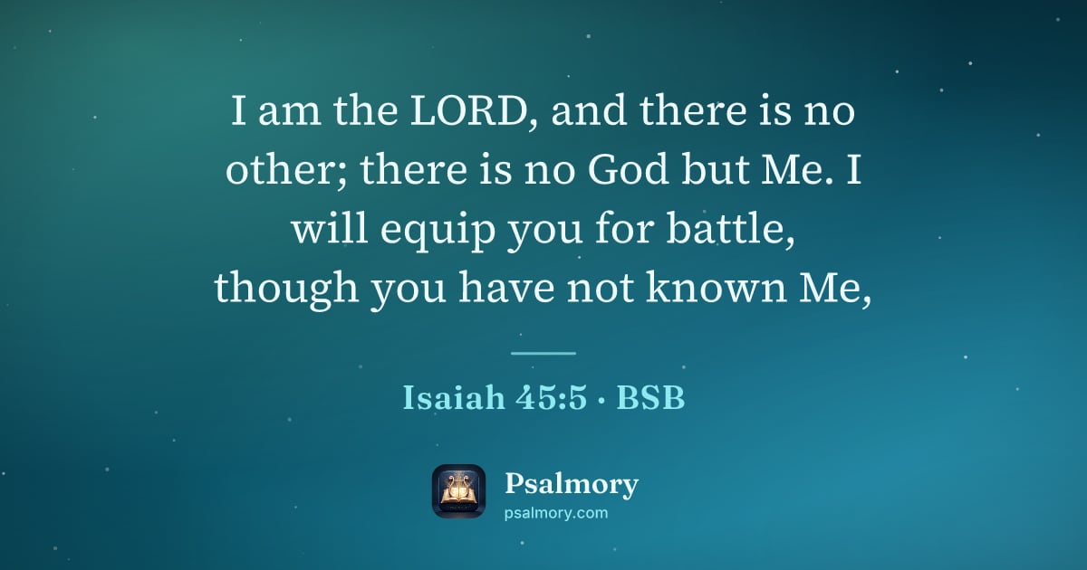 Isaiah 45:5 verse artwork: I am the LORD, and there is no other; there is no God but Me. I will equip you for…
