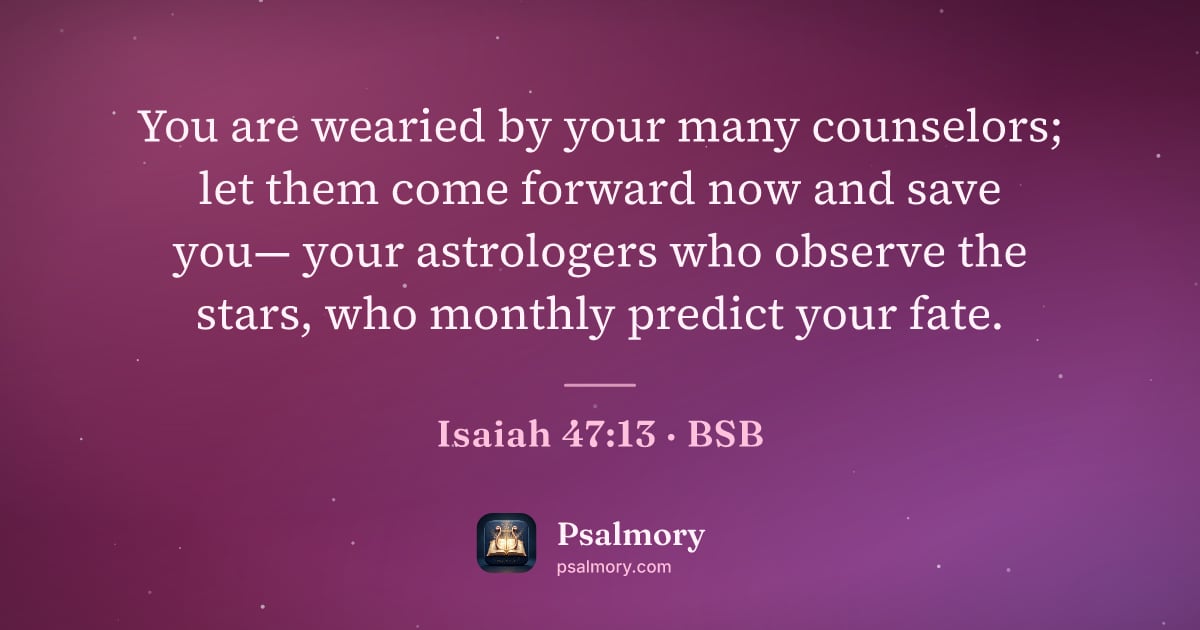 Isaiah 47:13 verse artwork: You are wearied by your many counselors; let them come forward now and save you— your…