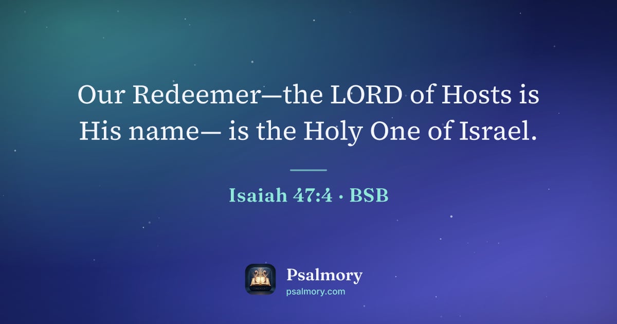 Isaiah 47:4 verse artwork: Our Redeemer—the LORD of Hosts is His name— is the Holy One of Israel.