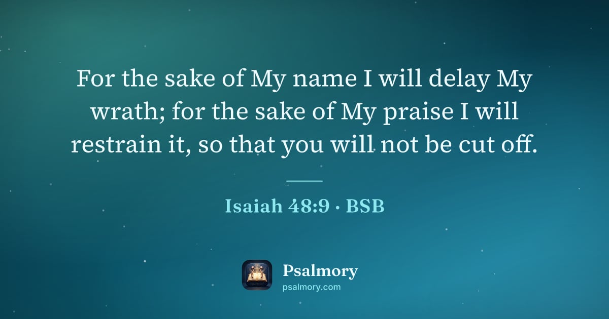 Isaiah 48:9 verse artwork: For the sake of My name I will delay My wrath; for the sake of My praise I will restrain…