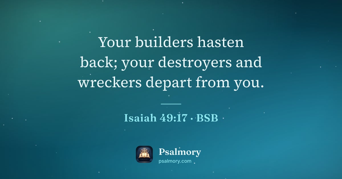 Isaiah 49:17 verse artwork: Your builders hasten back; your destroyers and wreckers depart from you.