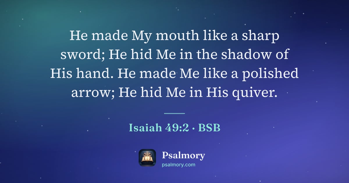 Isaiah 49:2 verse artwork: He made My mouth like a sharp sword; He hid Me in the shadow of His hand. He made Me…