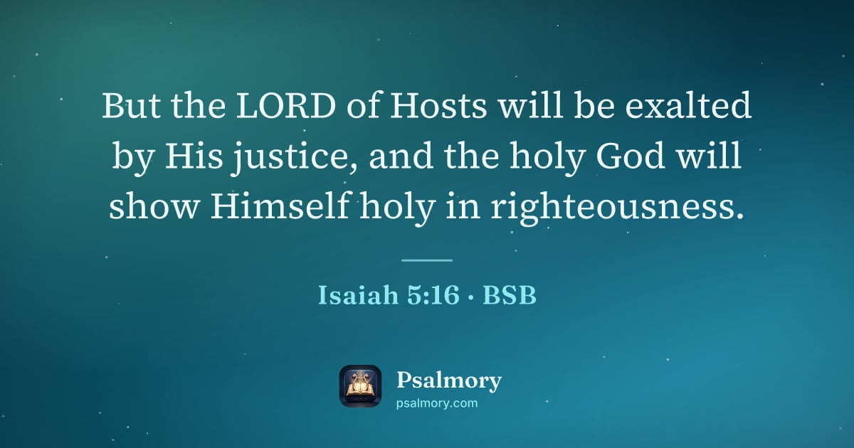 Isaiah 5:16 verse artwork: But the LORD of Hosts will be exalted by His justice, and the holy God will show Himself…