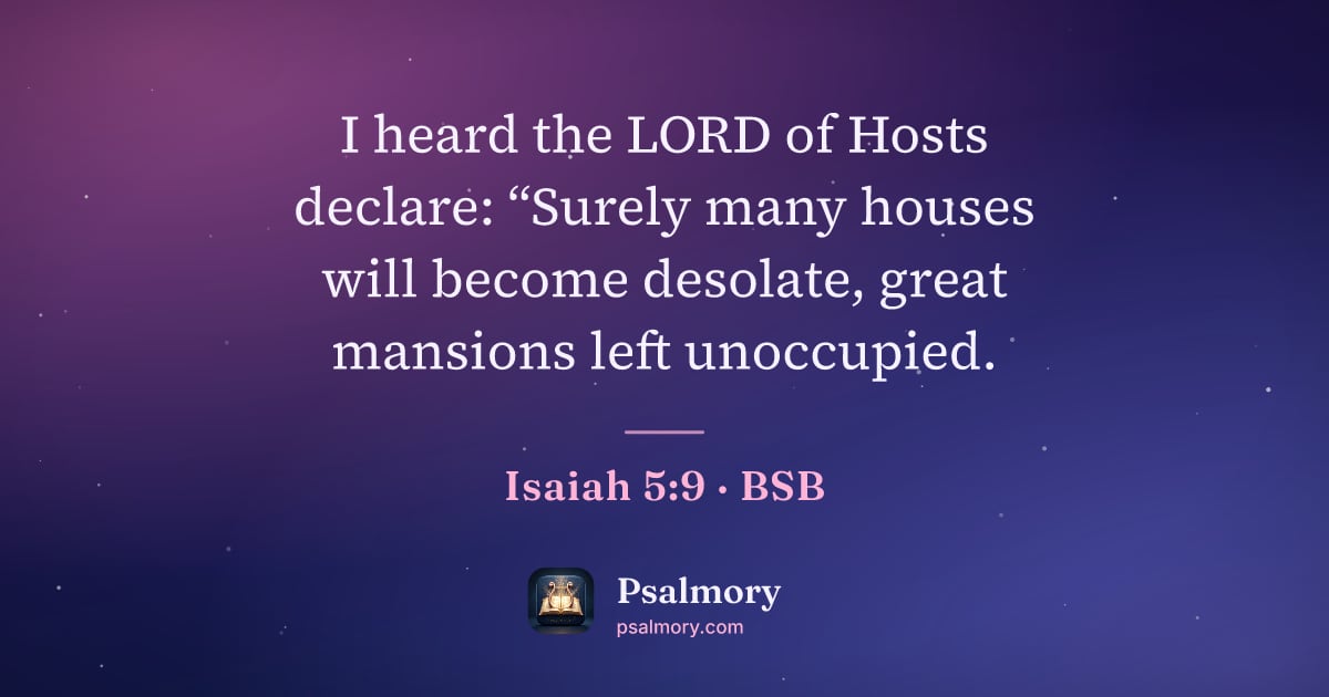 Isaiah 5:9 verse artwork: I heard the LORD of Hosts declare: “Surely many houses will become desolate, great…
