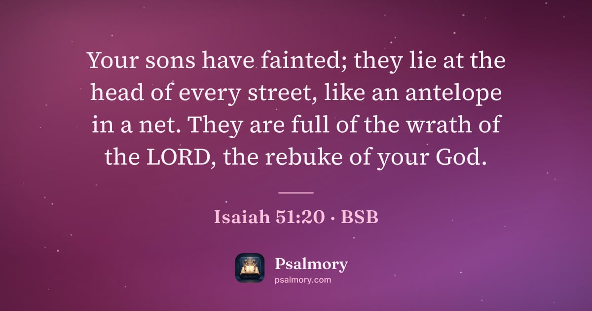 Isaiah 51:20 verse artwork: Your sons have fainted; they lie at the head of every street, like an antelope in a net.…