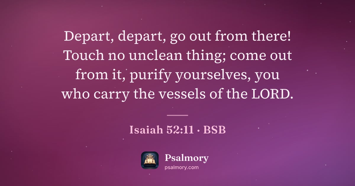 Isaiah 52:11 verse artwork: Depart, depart, go out from there! Touch no unclean thing; come out from it, purify…