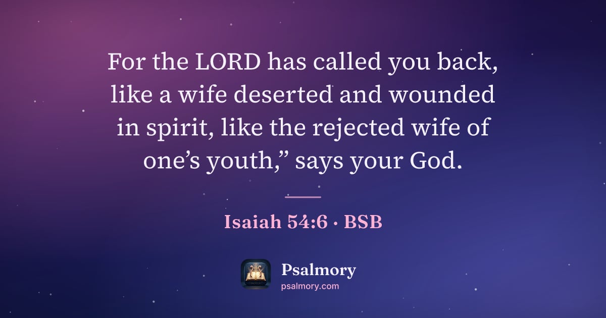 Isaiah 54:6 verse artwork: For the LORD has called you back, like a wife deserted and wounded in spirit, like the…