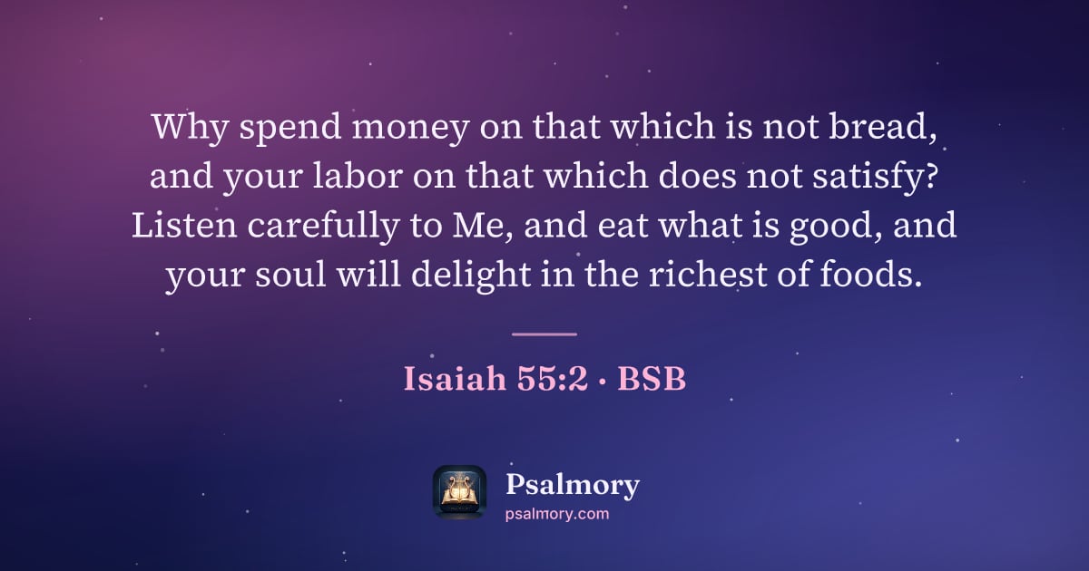 Isaiah 55:2 verse artwork: Why spend money on that which is not bread, and your labor on that which does not…