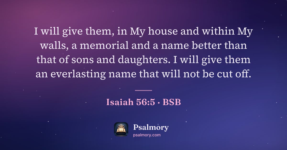 Isaiah 56:5 verse artwork: I will give them, in My house and within My walls, a memorial and a name better than…