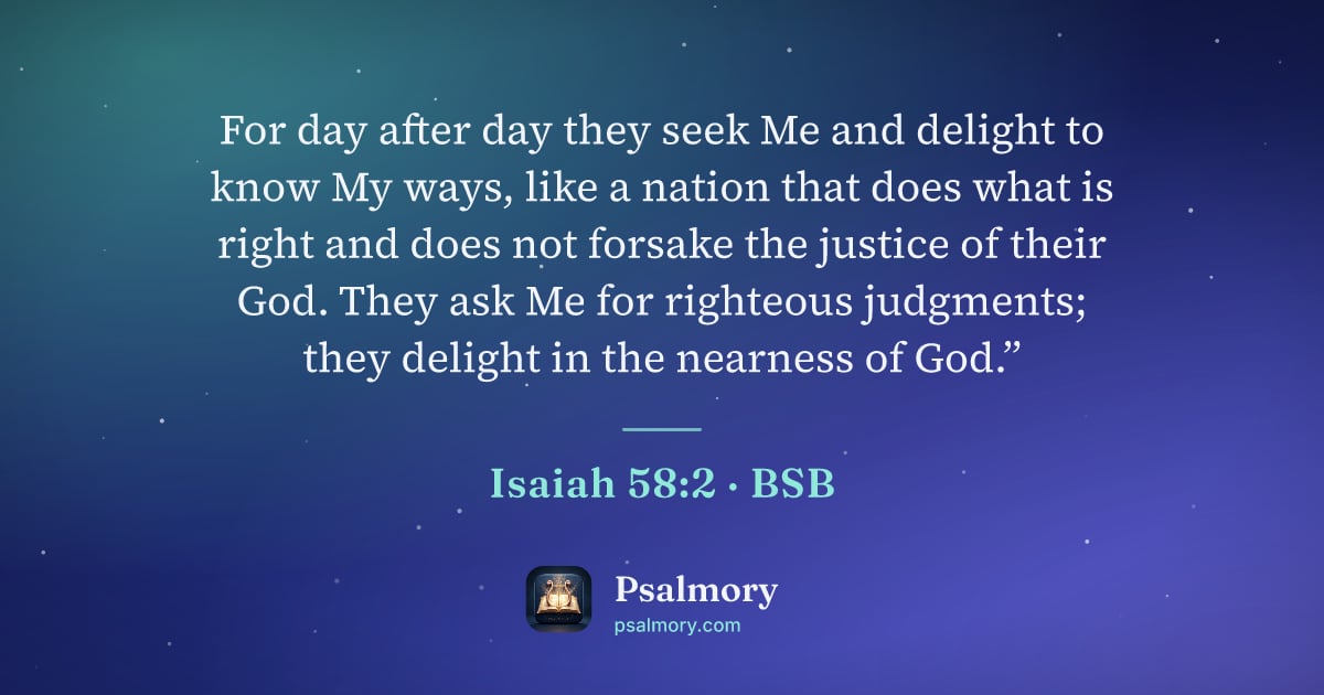 Isaiah 58:2 verse artwork: For day after day they seek Me and delight to know My ways, like a nation that does what…