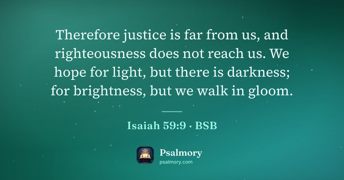Isaiah 59:9 verse artwork: Therefore justice is far from us, and righteousness does not reach us. We hope for…