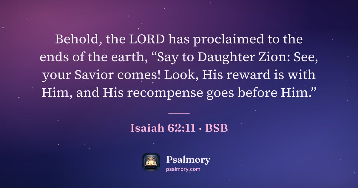Isaiah 62:11 verse artwork: Behold, the LORD has proclaimed to the ends of the earth, “Say to Daughter Zion: See,…
