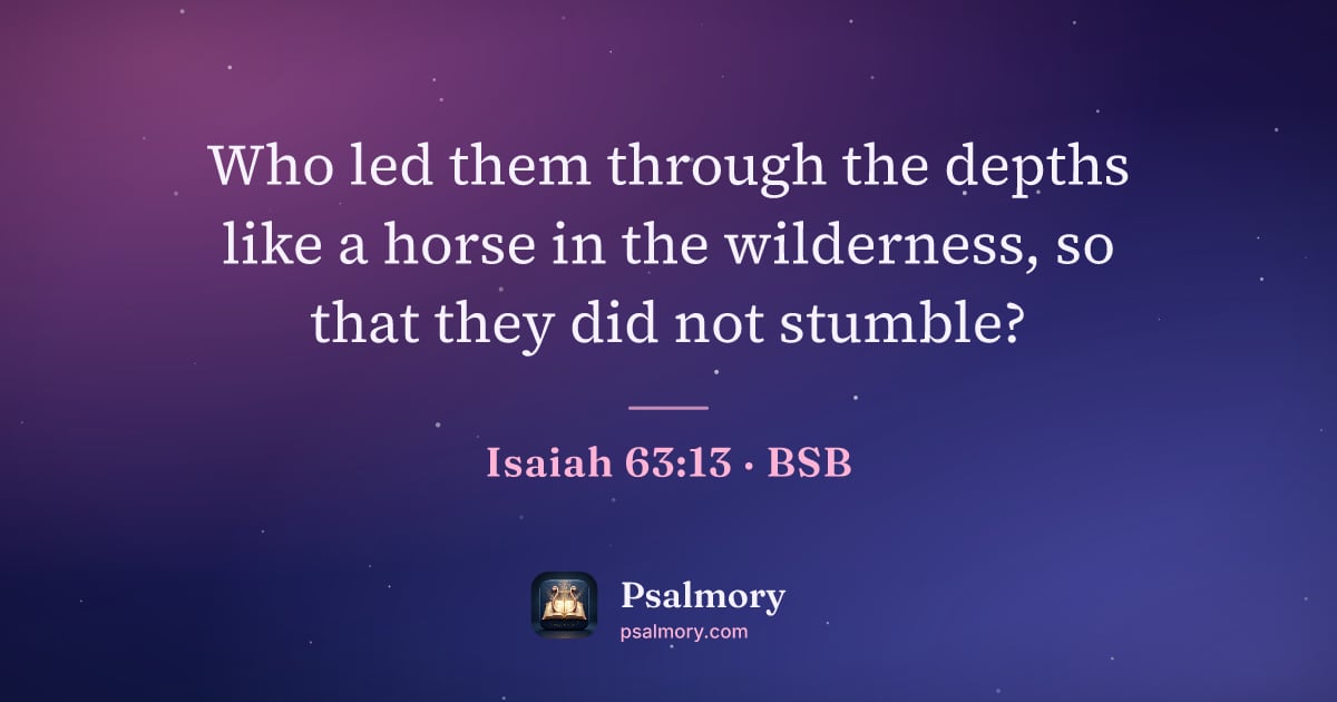 Isaiah 63:13 verse artwork: Who led them through the depths like a horse in the wilderness, so that they did not…